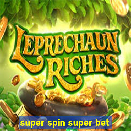 super spin super bet